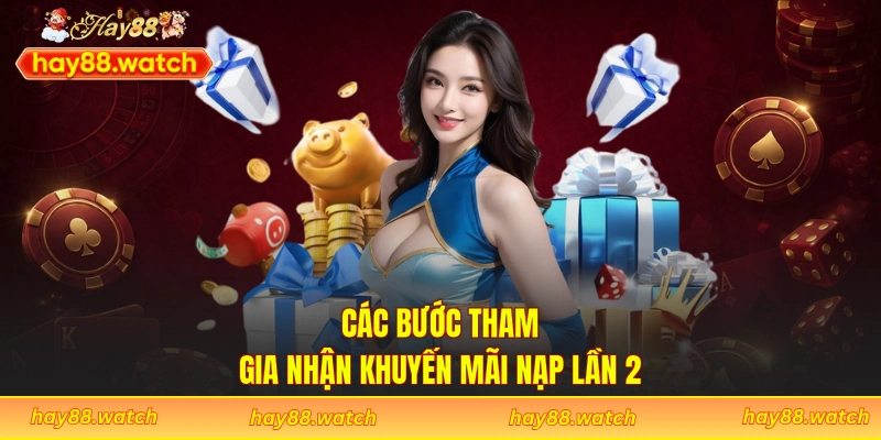 Các bước tham gia nhận khuyến mãi nạp lần 2