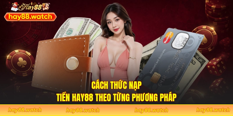 Cách thức nạp tiền Hay88 theo từng phương pháp