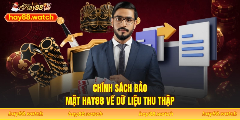 Chính sách bảo mật Hay88 về dữ liệu thu thập
