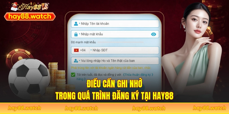 Điều cần ghi nhớ trong quá trình đăng ký tại Hay88