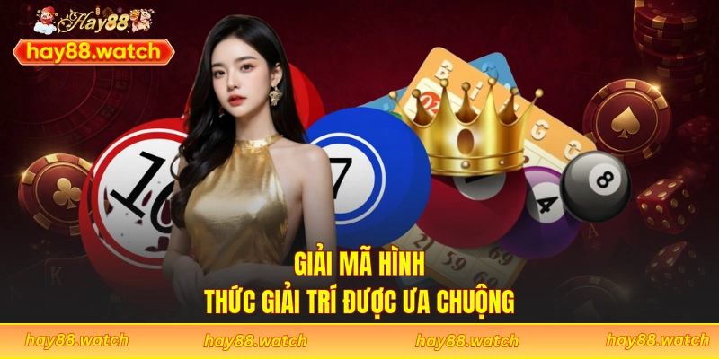 Giải mã hình thức giải trí được ưa chuộng