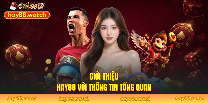 Giới thiệu Hay88 với thông tin tổng quan