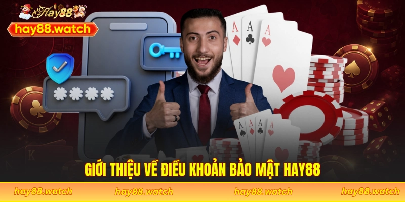 Giới thiệu về điều khoản bảo mật Hay88