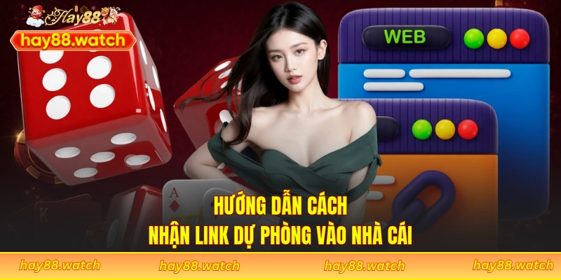 Hướng dẫn cách nhận link dự phòng vào nhà cái