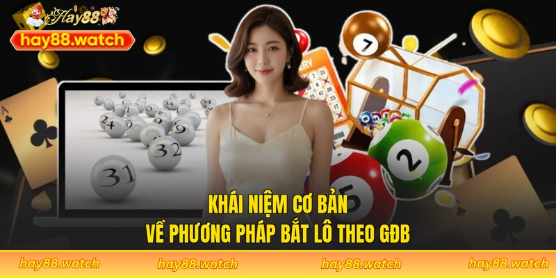 Khái niệm cơ bản về phương pháp bắt lô theo GĐB