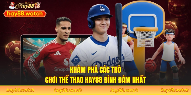 Khám phá các trò chơi thể thao Hay88 đình đám nhất