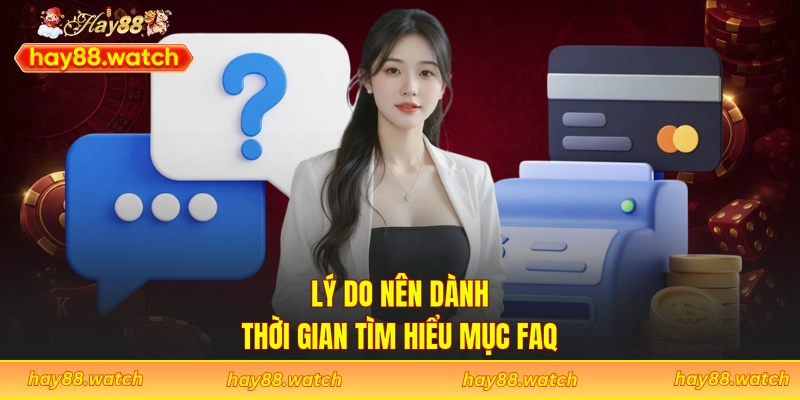 Lý do nên dành thời gian tìm hiểu mục FAQ