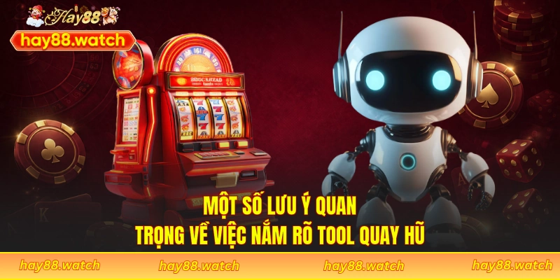 Một số lưu ý quan trọng về việc nắm rõ tool quay hũ