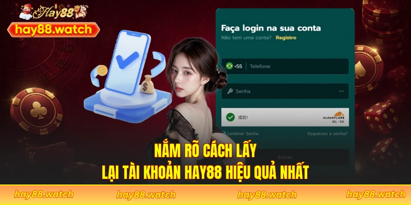 Nắm rõ cách lấy lại tài khoản hay88 hiệu quả nhất