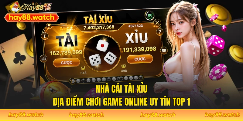 Nhà Cái Tài Xỉu - Địa Điểm Chơi Game Online Uy Tín TOP 1