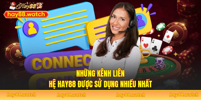 Những kênh liên hệ Hay88 được sử dụng nhiều nhất