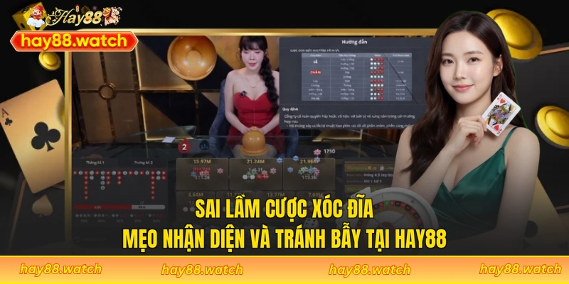 Sai Lầm Cược Xóc Đĩa - Mẹo Nhận Diện Và Tránh Bẫy Tại Hay88