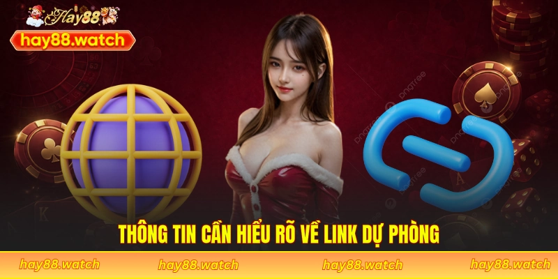 Thông tin cần hiểu rõ về link dự phòng