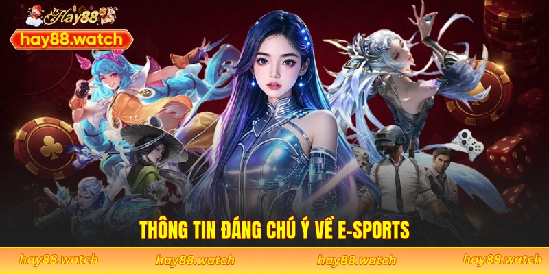 Thông tin đáng chú ý về E-Sports