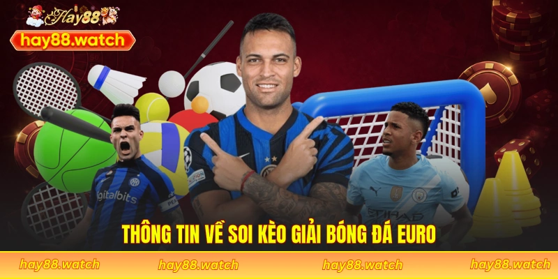 Thông tin về soi kèo giải bóng đá Euro