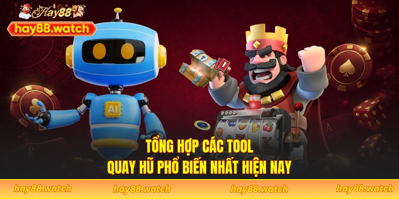 Tổng hợp các tool quay hũ phổ biến nhất hiện nay