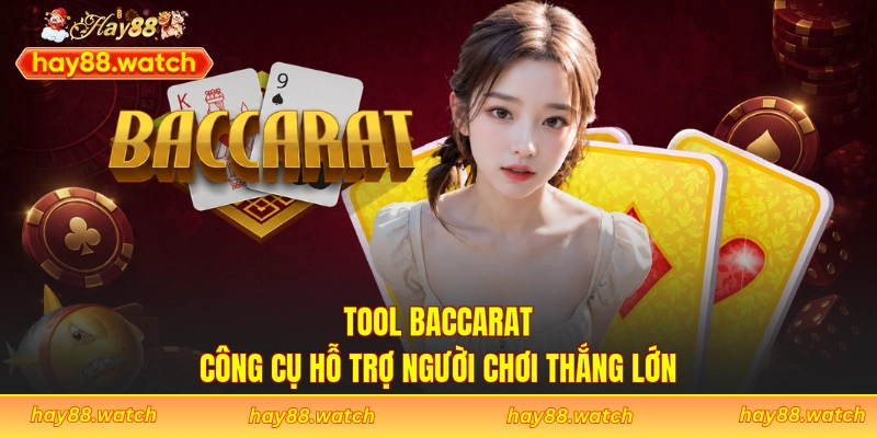 Tool Baccarat - Công Cụ Hỗ Trợ Người Chơi Thắng Lớn