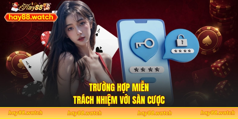 Trường hợp miễn trách nhiệm với sàn cược